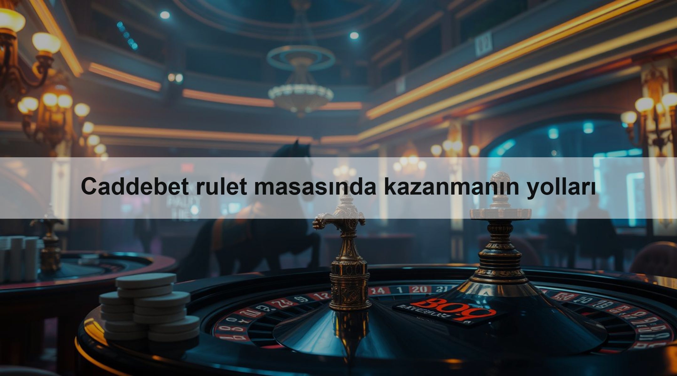 Caddebet rulet masasında kazanmanın yolları 1 Caddebet rulet masasında kazanmanın yolları